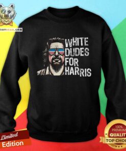 Hot White Dudes For Harris Kamala Sweatshirt