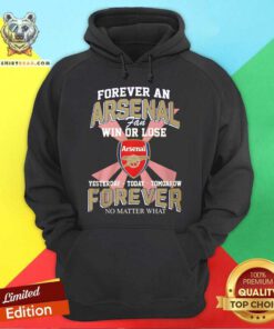 Nice An Arsenal Fan Win Or Lose Yesterday Today Tomorrow Hoodie