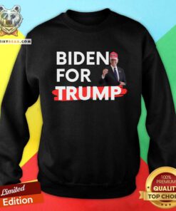 Nice Biden For Trump Sweatshirt