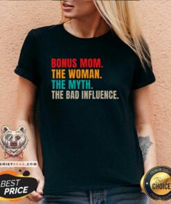 Nice Bonus Mom The Woman The Myth The Bad Influence Stepmom V-neck