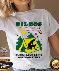 Nice Dildos Dude I Love Doing Outdoor Stuff V-neck