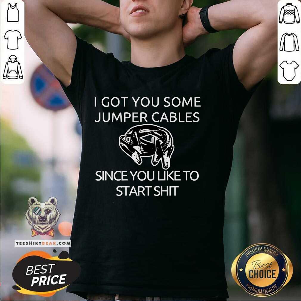 Nice I Got You Some Jumper Cables T-Shirt