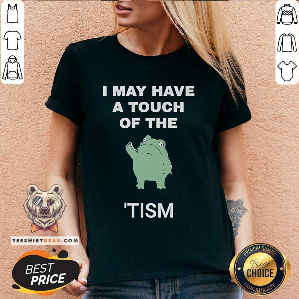 Nice I May Have A Touch Of The Tism Nerd V-neck