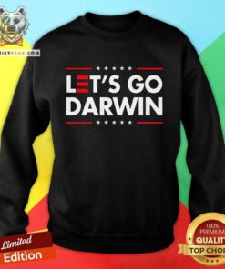 Nice Let's Go Darwin Charles Sweatshirt