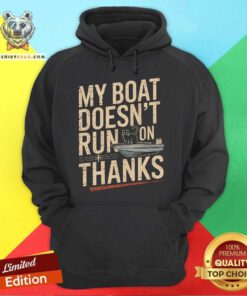 Nice My Boat Doesn't Run On Thanks Cat Hoodie