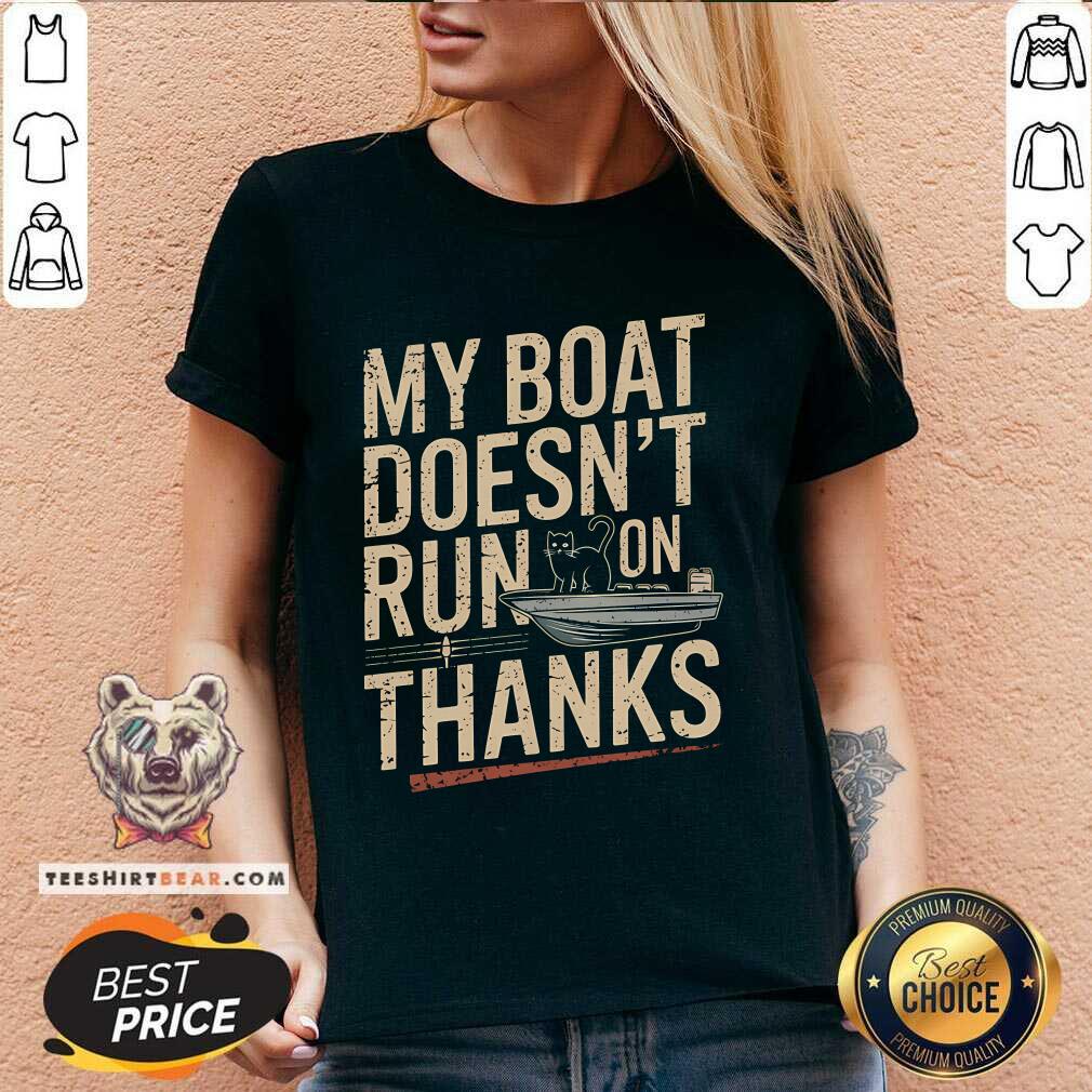 Nice My Boat Doesn't Run On Thanks Cat V-neck