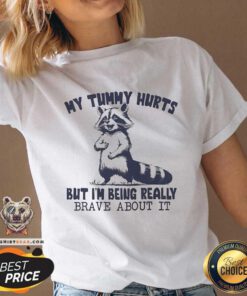 Nice My Tummy Hurts But I'm Being Really Brave About It Racoon V-neck
