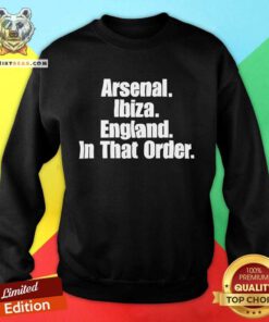 Official Ben White Wearing Arsenal Ibiza England In That Order Sweatshirt
