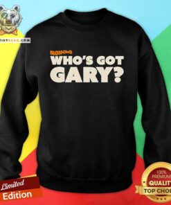 Official Blossoms Who’s Got Gary Sweatshirt