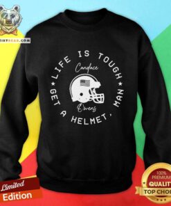 Official Candace Owens Wearing Life Is Tough Get A Helmet Man Sweatshirt