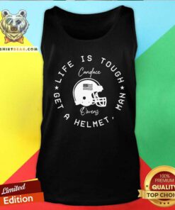 Official Candace Owens Wearing Life Is Tough Get A Helmet Man Tank-top