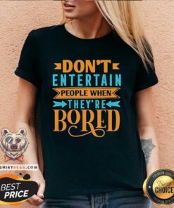 Official Don't Entertain People When They're Bored V-neck