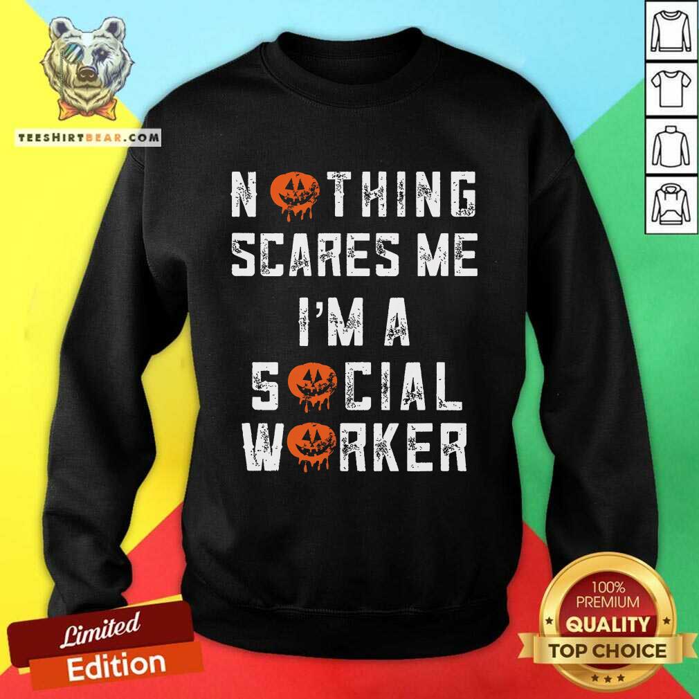 Official Halloween Nothing Scares Me Im A Social Worker Sweatshirt