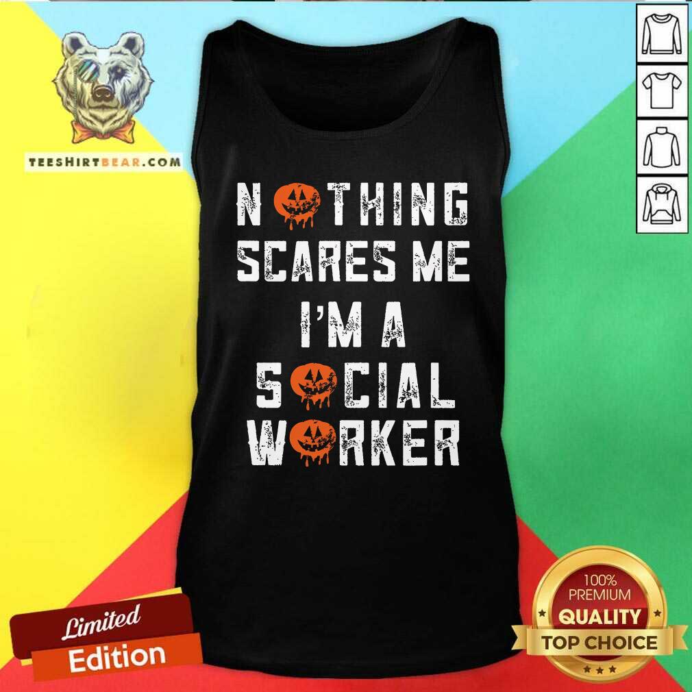 Official Halloween Nothing Scares Me Im A Social Worker Tank-top