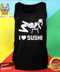 Official I Love Sushi Sex Witz Joke Japan Tank-top