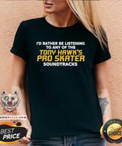 Official I'd Rather Be Listening To Any Of The Tony Hawk's V-neck