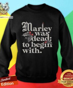 Official Marley Was Dead To Begin With Sweatshirt