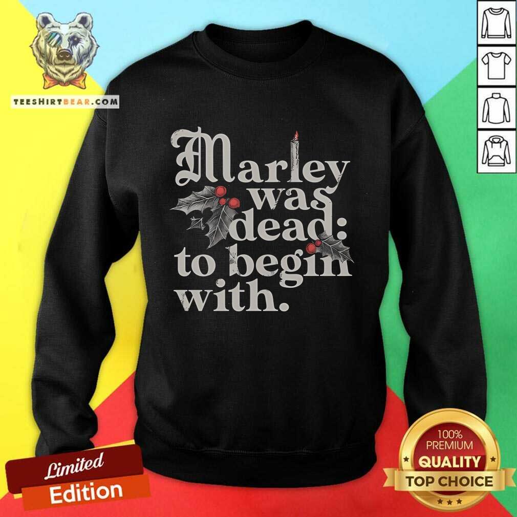 Official Marley Was Dead To Begin With Sweatshirt