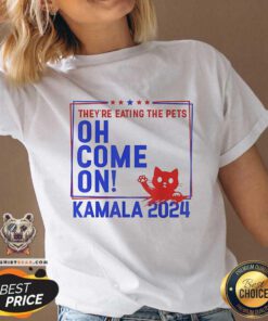 Official They're Eating The Pets Oh Come On Kamala Harris 2024 V-neck