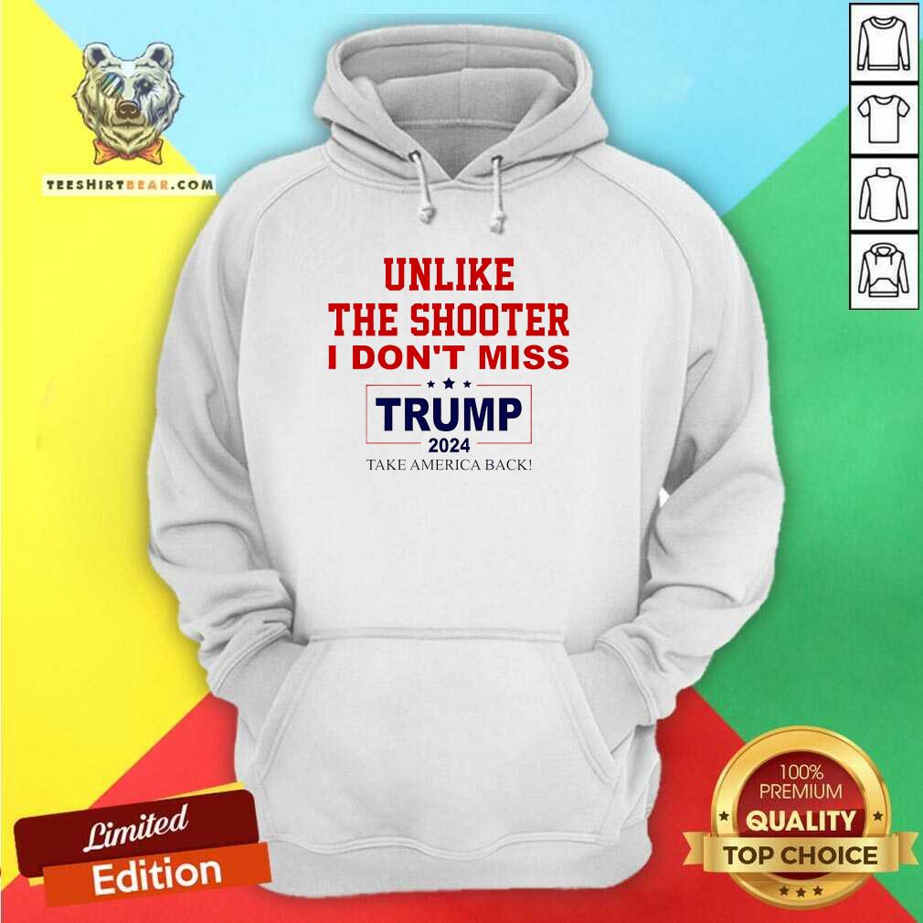 Official Unlike The Shooter I Don't Miss Trump 2024 Hoodie