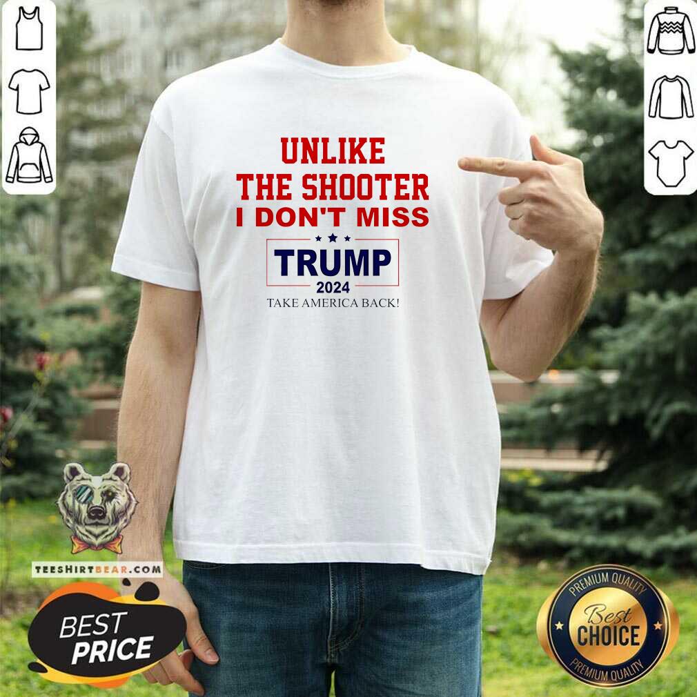 Official Unlike The Shooter I Don't Miss Trump 2024 T-Shirt