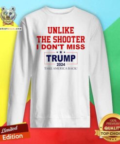 Official Unlike The Shooter I Don't Miss Trump 2024 Sweatshirt