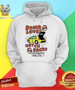 Official Zoe Bread Bono Loves Hatch Backs Hatchbacks Are Fine Hoodie