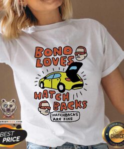 Official Zoe Bread Bono Loves Hatch Backs Hatchbacks Are Fine V-neck