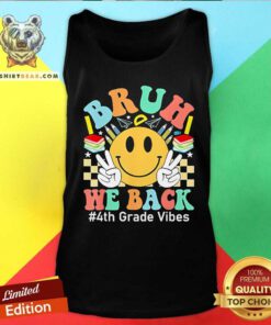 Original Bruh We Back 4th Grade Vibes 1st Day Of School Tank-top