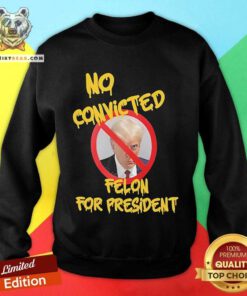 Original Chris Mowrey Wearing No Convicted Felon For Trump Sweatshirt