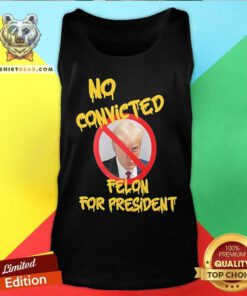 Original Chris Mowrey Wearing No Convicted Felon For Trump Tank-top