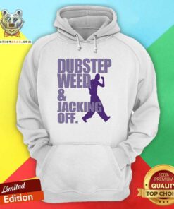 Original Dubstep Weed And Jacking Off Hoodie