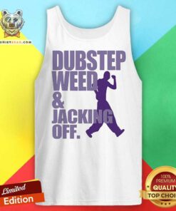 Original Dubstep Weed And Jacking Off Tank-top