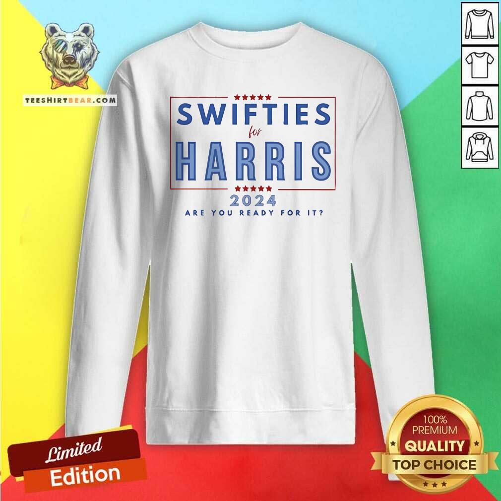 Original Swifties For Harris Are You Ready For It 2024 Sweatshirt