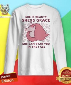 Original Unicorn She Is Beauty She Is Grace She Can Stab You Sweatshirt