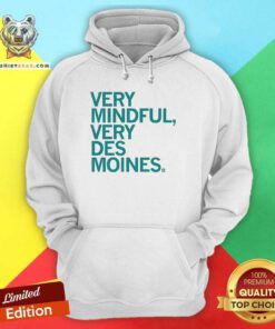 Original Very Mindful Very Des Moines Hoodie