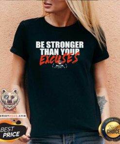 Premium Brian Shaw Wearing Be Stronger Than Your Excuses V-neck