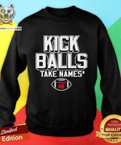 Premium Gabriel Plascencia Kick Balls Take Names 46 Sweatshirt