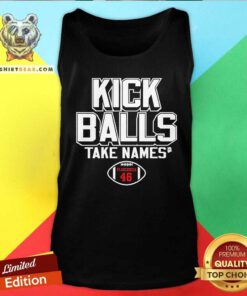 Premium Gabriel Plascencia Kick Balls Take Names 46 Tank-top