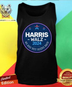Premium Harris Walz 2024 We Are Not Going Back Tank-top