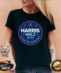 Premium Harris Walz 2024 We Are Not Going Back V-neck