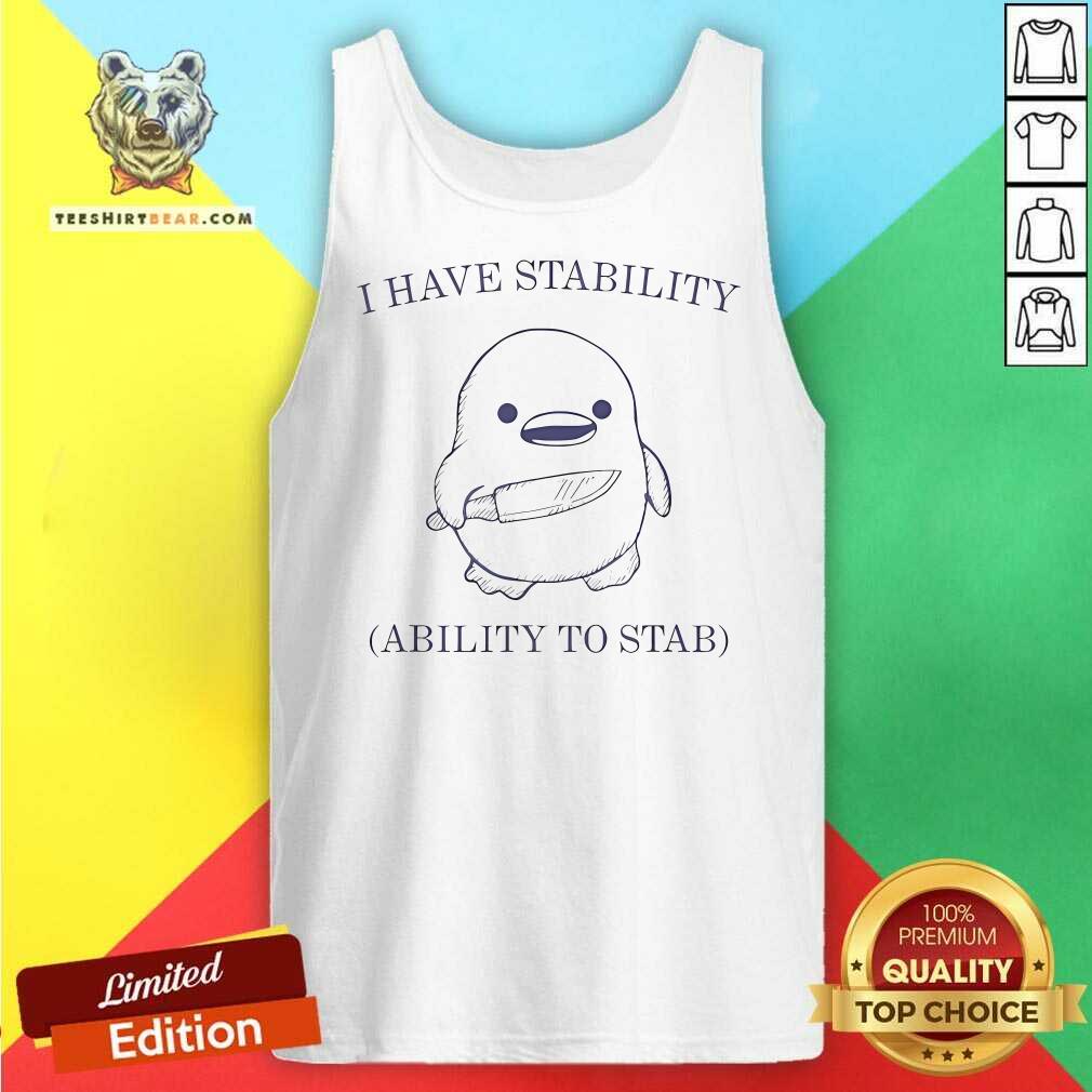 Premium I Have Stability Ability To Stab Funny Meme Duck With Knife Tank-top