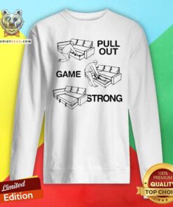 Premium Pull Out Game Strong Sweatshirt