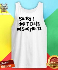 Premium Sorry I Don't Date Misogynists Tank-top