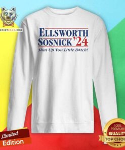 Pretty Ellsworth Sosnick ’24 Shut Up You Little Bitch Sweatshirt