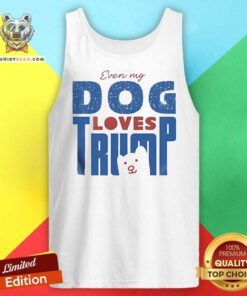 Pretty Even My Dog Loves Trump Tank-top