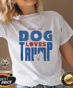 Pretty Even My Dog Loves Trump V-neck