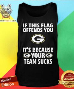 Pretty Green Bay Packers It's Because Your Team Sucks Tank-top