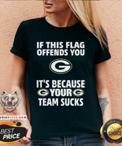 Pretty Green Bay Packers It's Because Your Team Sucks V-neck