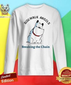 Pretty Sidewalk Angels Breaking The Chain Guard Dog Sweatshirt